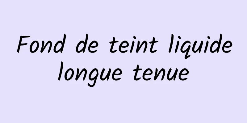 Fond de teint liquide longue tenue 