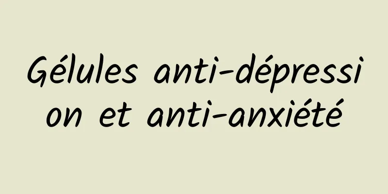 Gélules anti-dépression et anti-anxiété