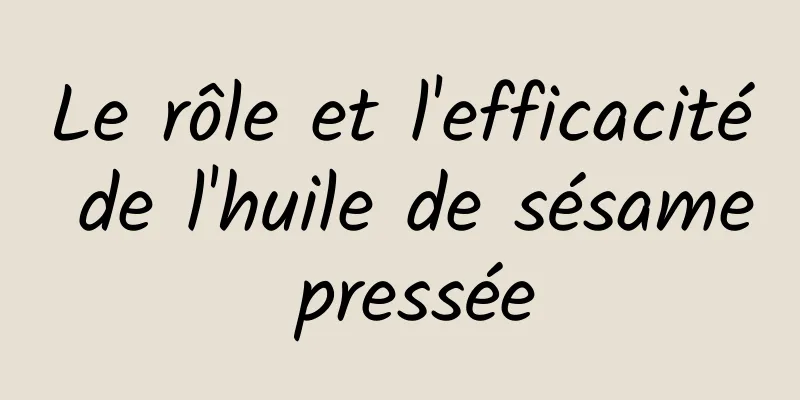 Le rôle et l'efficacité de l'huile de sésame pressée