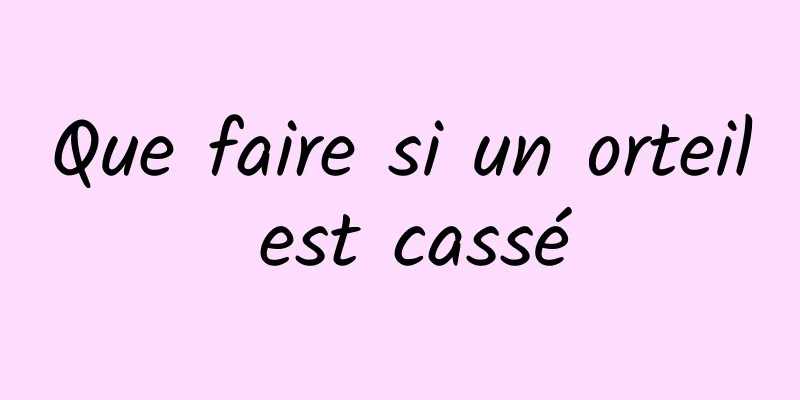 Que faire si un orteil est cassé