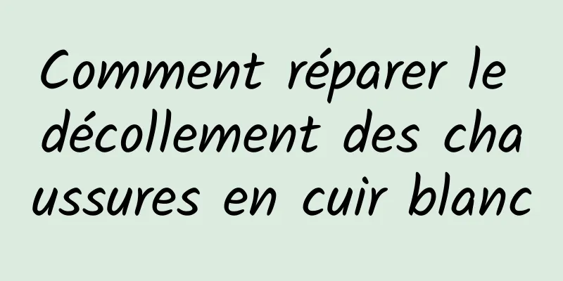 Comment réparer le décollement des chaussures en cuir blanc