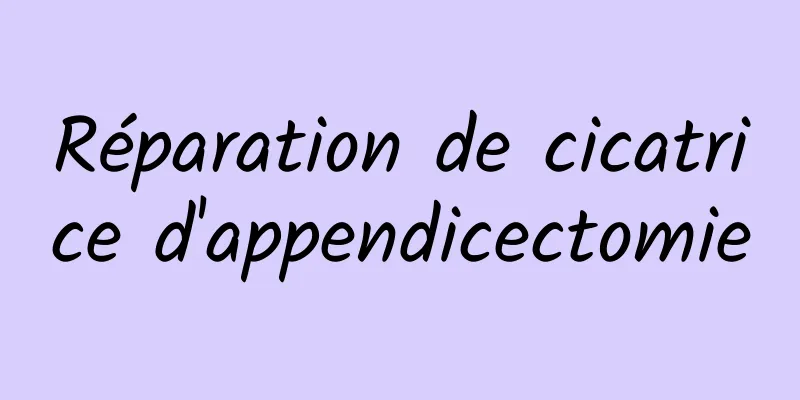 Réparation de cicatrice d'appendicectomie