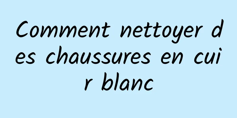 Comment nettoyer des chaussures en cuir blanc