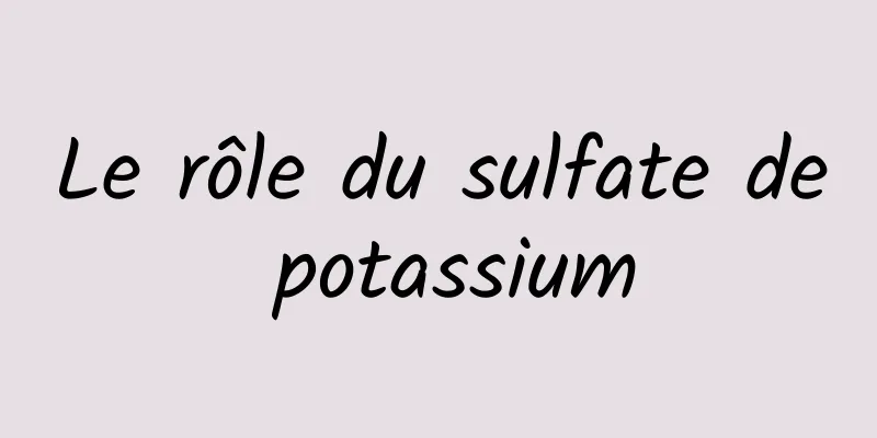 Le rôle du sulfate de potassium