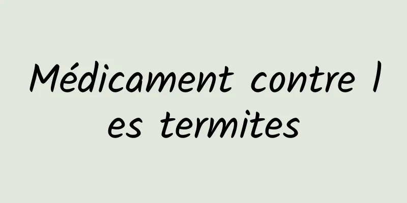 Médicament contre les termites