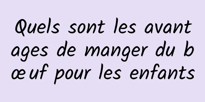 Quels sont les avantages de manger du bœuf pour les enfants