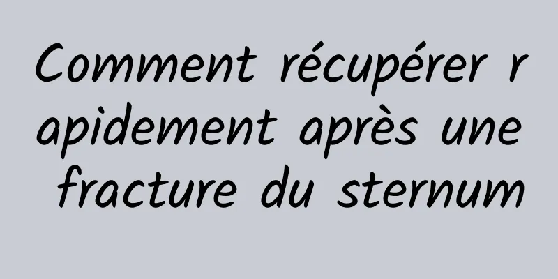 Comment récupérer rapidement après une fracture du sternum