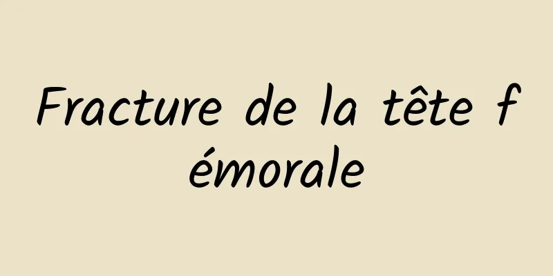 Fracture de la tête fémorale