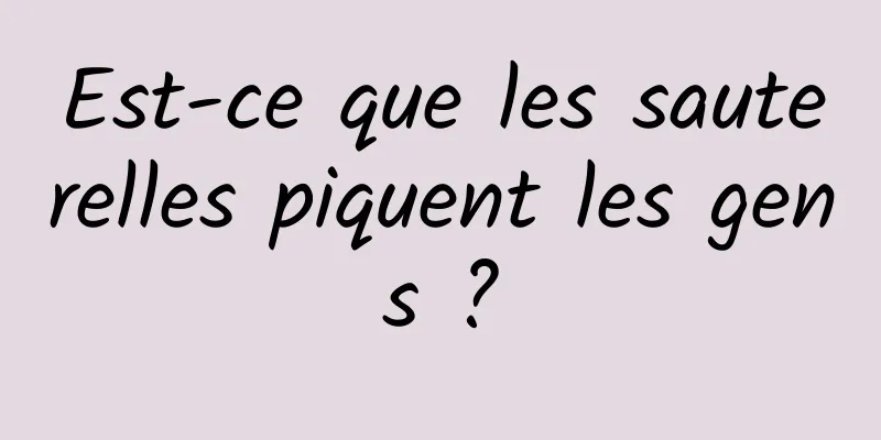 Est-ce que les sauterelles piquent les gens ?