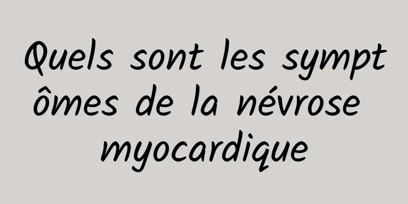 Quels sont les symptômes de la névrose myocardique