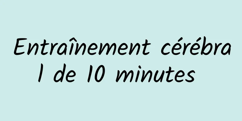 Entraînement cérébral de 10 minutes 