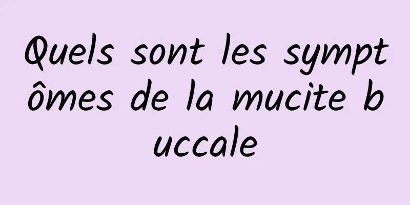 Quels sont les symptômes de la mucite buccale