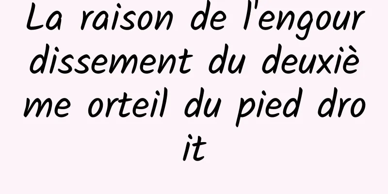 La raison de l'engourdissement du deuxième orteil du pied droit