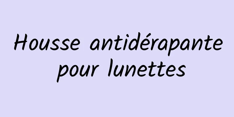 Housse antidérapante pour lunettes