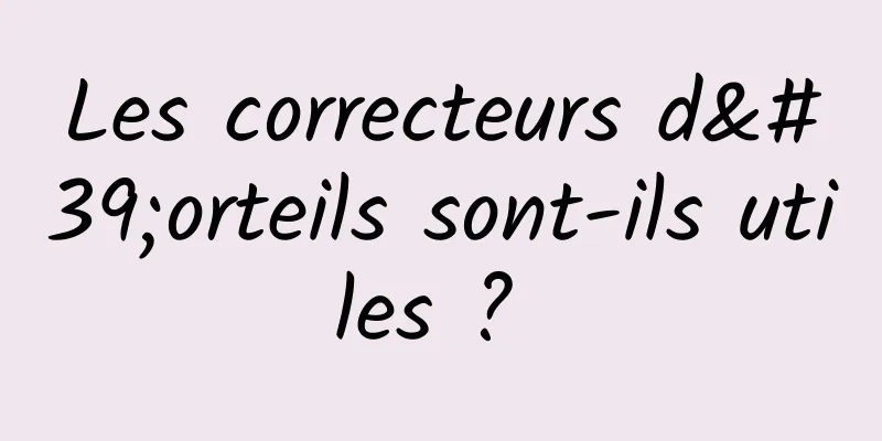 Les correcteurs d'orteils sont-ils utiles ? 