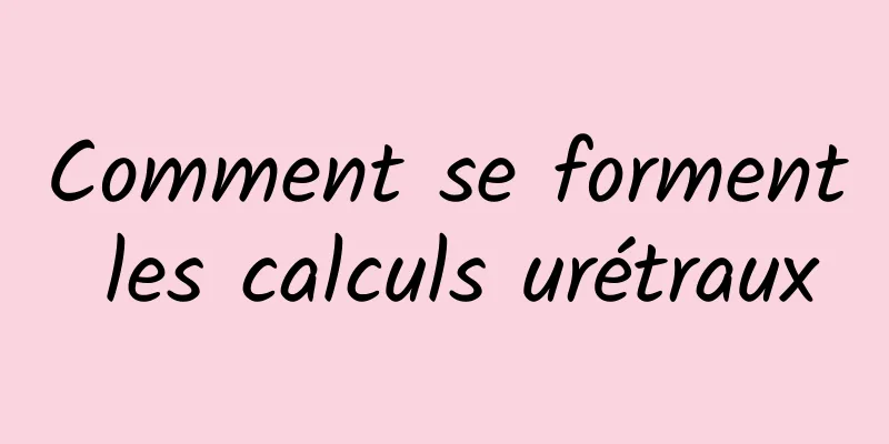 Comment se forment les calculs urétraux