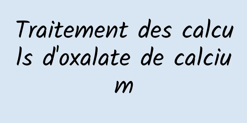 Traitement des calculs d'oxalate de calcium