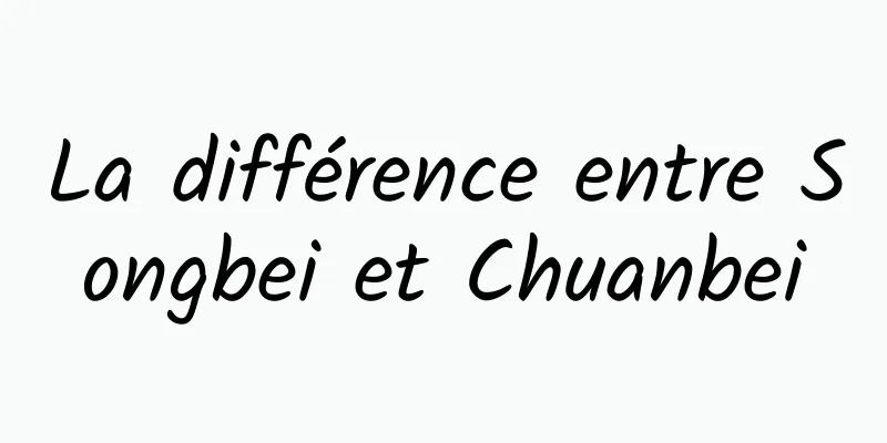 La différence entre Songbei et Chuanbei