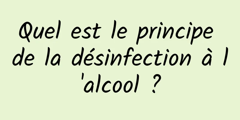 Quel est le principe de la désinfection à l'alcool ?