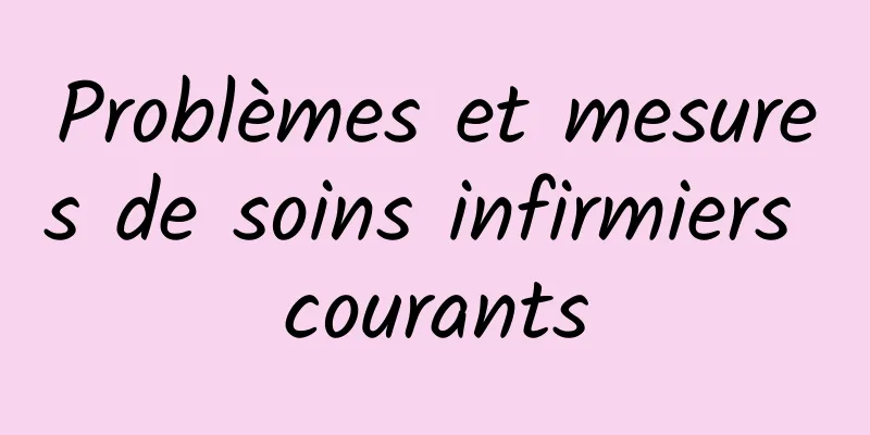 Problèmes et mesures de soins infirmiers courants