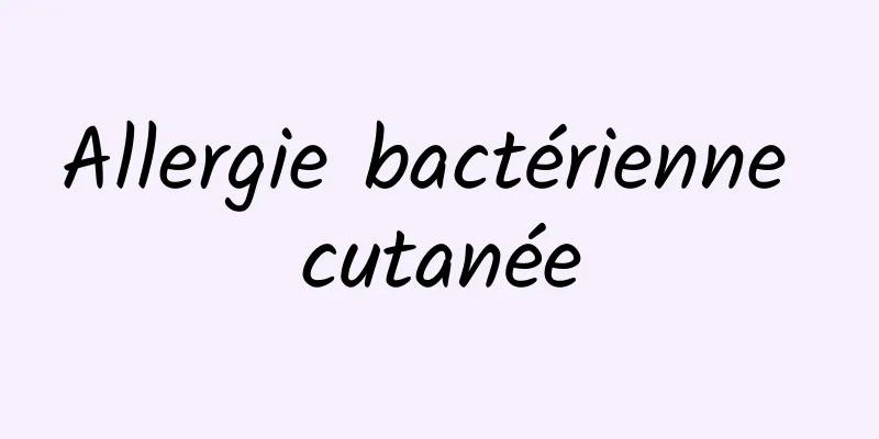 Allergie bactérienne cutanée