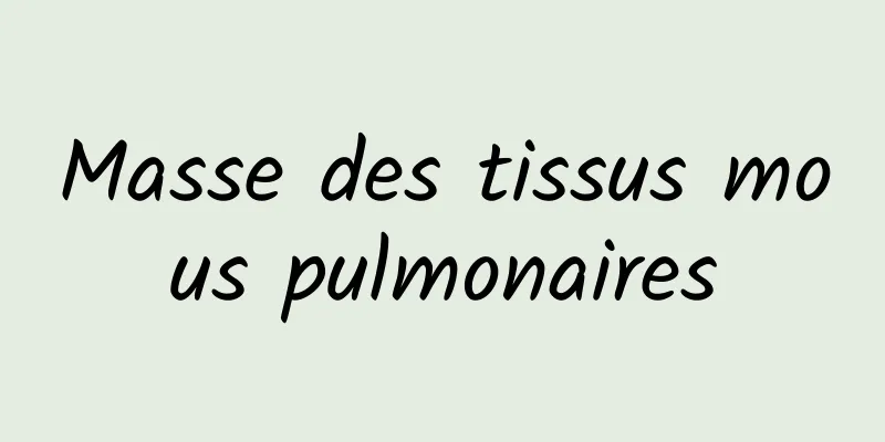 Masse des tissus mous pulmonaires