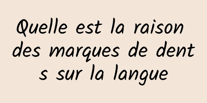 Quelle est la raison des marques de dents sur la langue