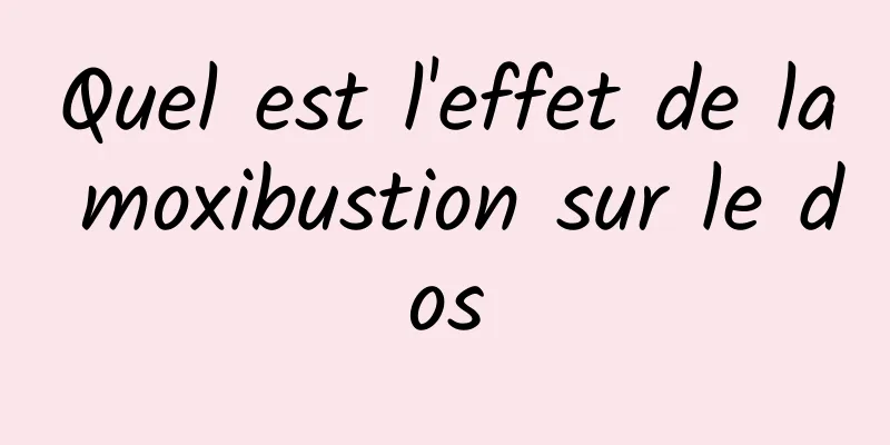 Quel est l'effet de la moxibustion sur le dos