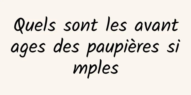 Quels sont les avantages des paupières simples