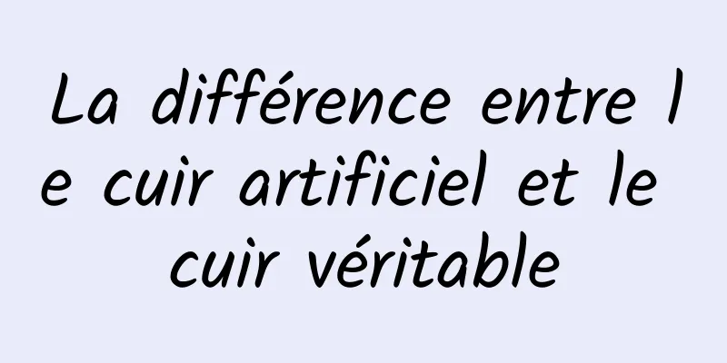 La différence entre le cuir artificiel et le cuir véritable