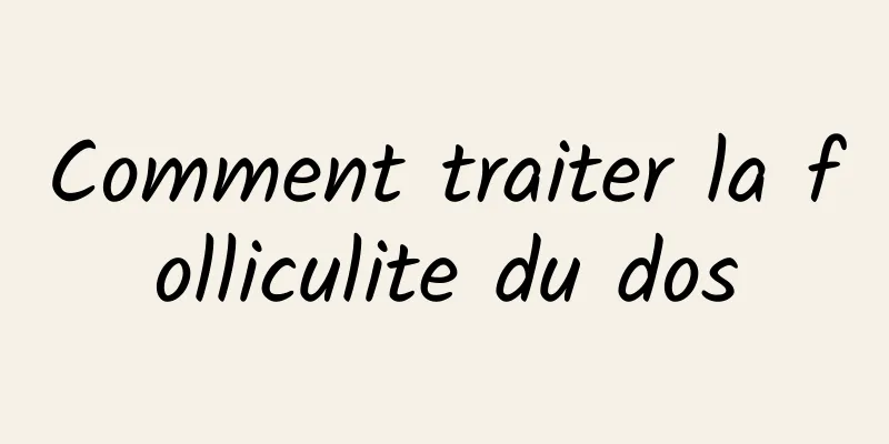 Comment traiter la folliculite du dos