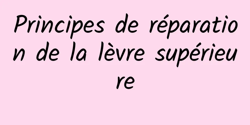 Principes de réparation de la lèvre supérieure