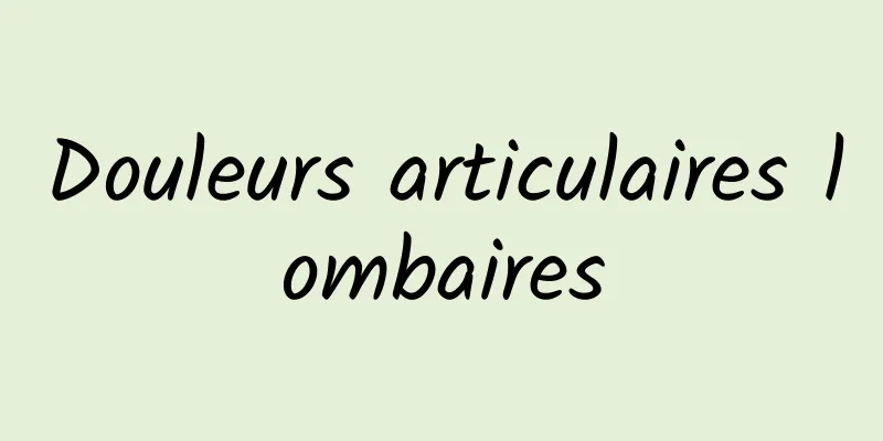 Douleurs articulaires lombaires