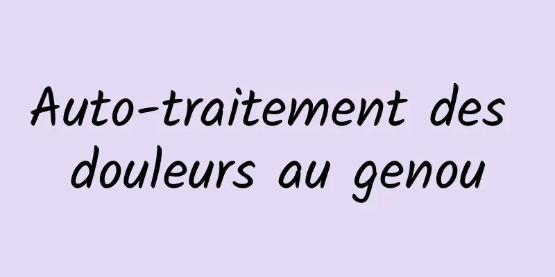 Auto-traitement des douleurs au genou