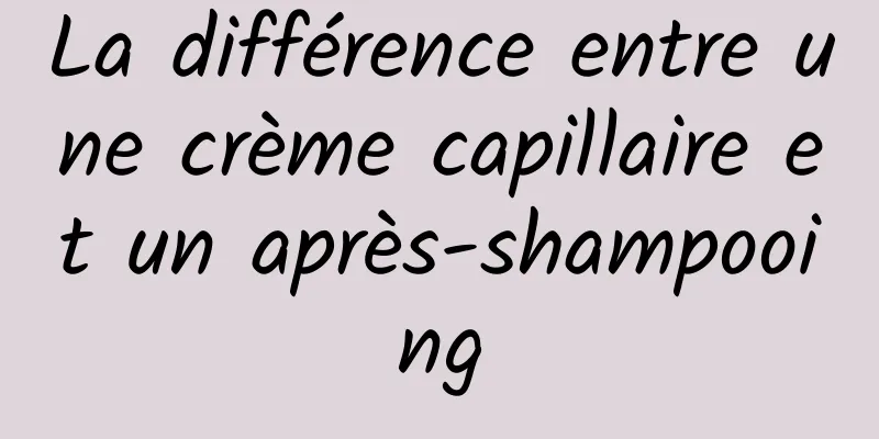 La différence entre une crème capillaire et un après-shampooing