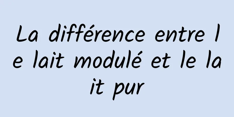 La différence entre le lait modulé et le lait pur