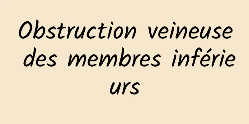 Obstruction veineuse des membres inférieurs