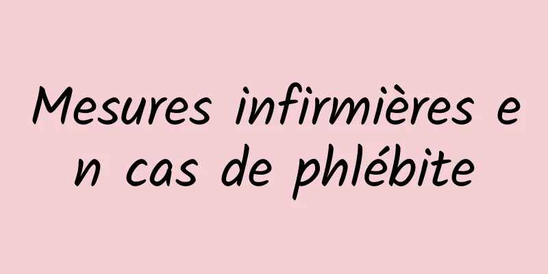 Mesures infirmières en cas de phlébite