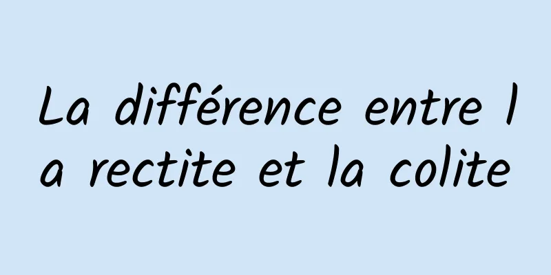 La différence entre la rectite et la colite