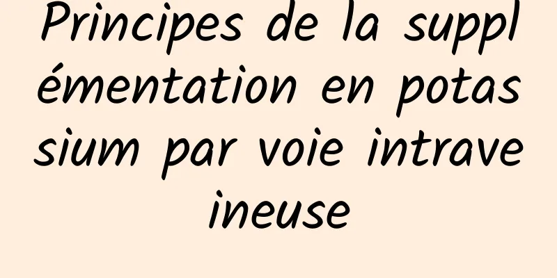 Principes de la supplémentation en potassium par voie intraveineuse