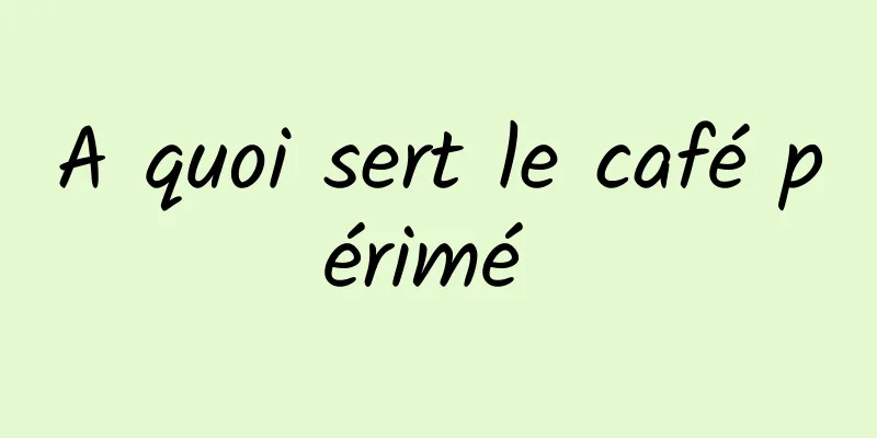 A quoi sert le café périmé 