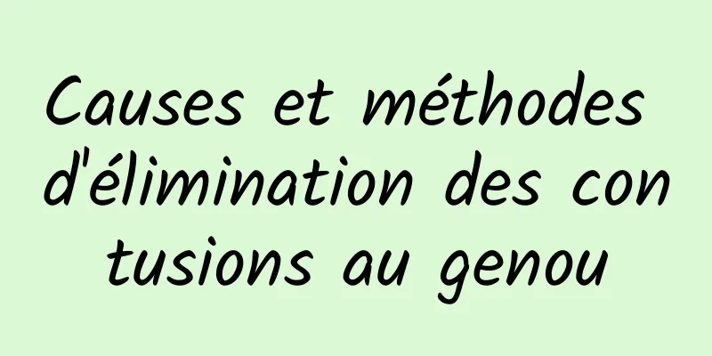 Causes et méthodes d'élimination des contusions au genou