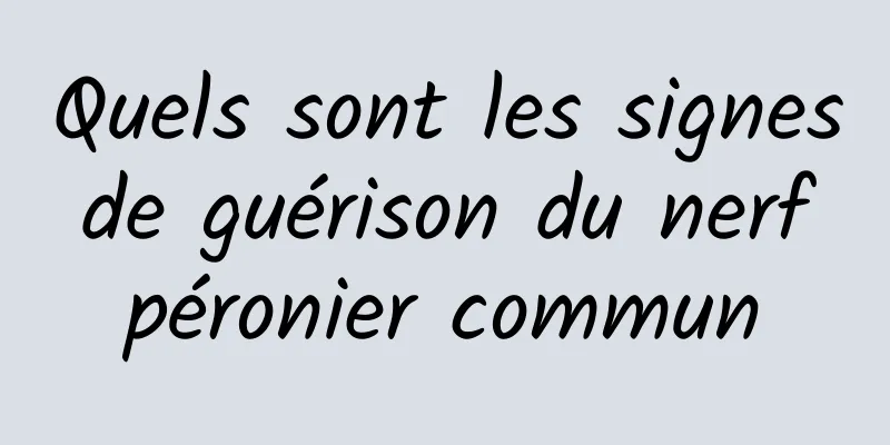 Quels sont les signes de guérison du nerf péronier commun