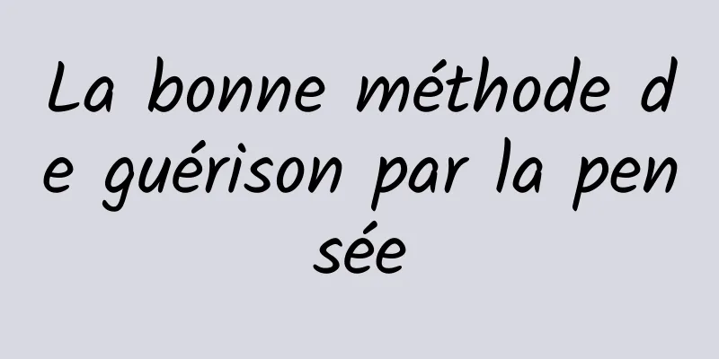 La bonne méthode de guérison par la pensée