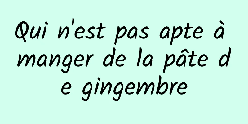 Qui n'est pas apte à manger de la pâte de gingembre