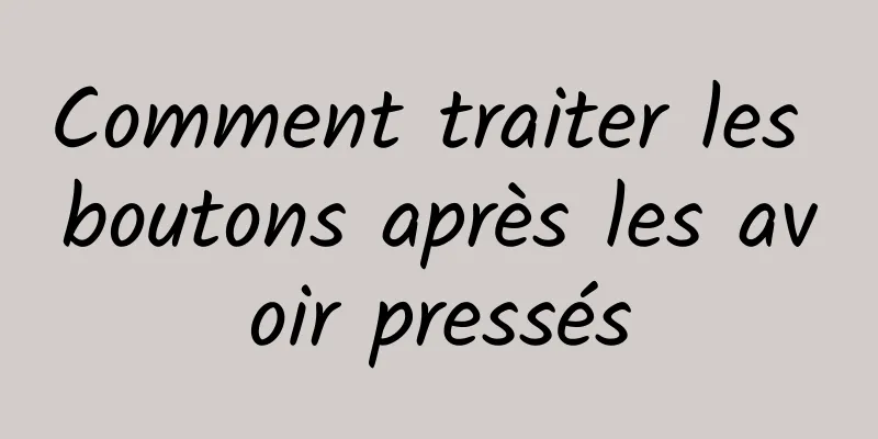 Comment traiter les boutons après les avoir pressés