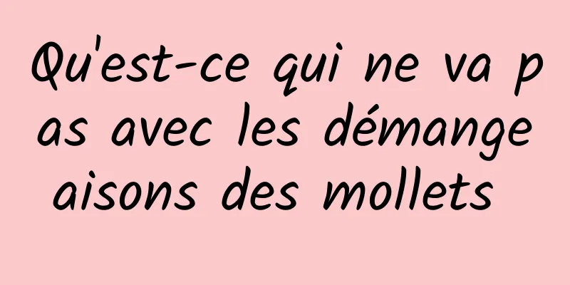 Qu'est-ce qui ne va pas avec les démangeaisons des mollets 