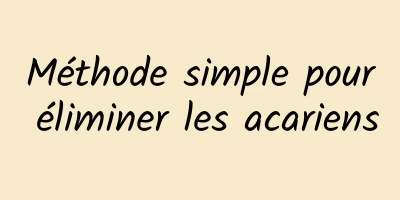 Méthode simple pour éliminer les acariens