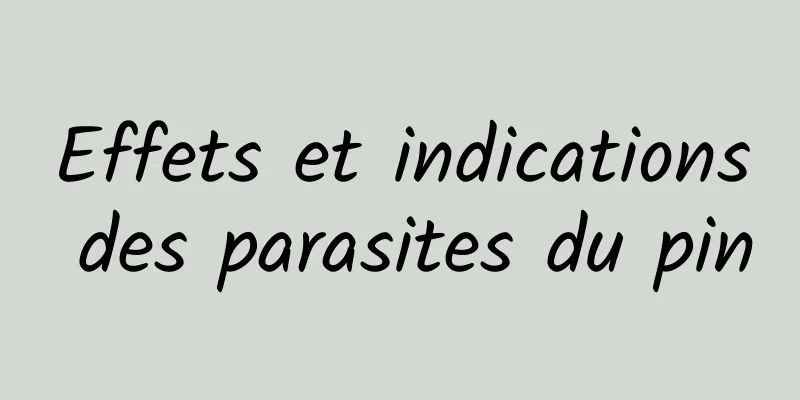 Effets et indications des parasites du pin