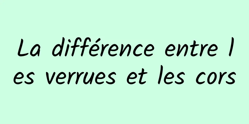 La différence entre les verrues et les cors